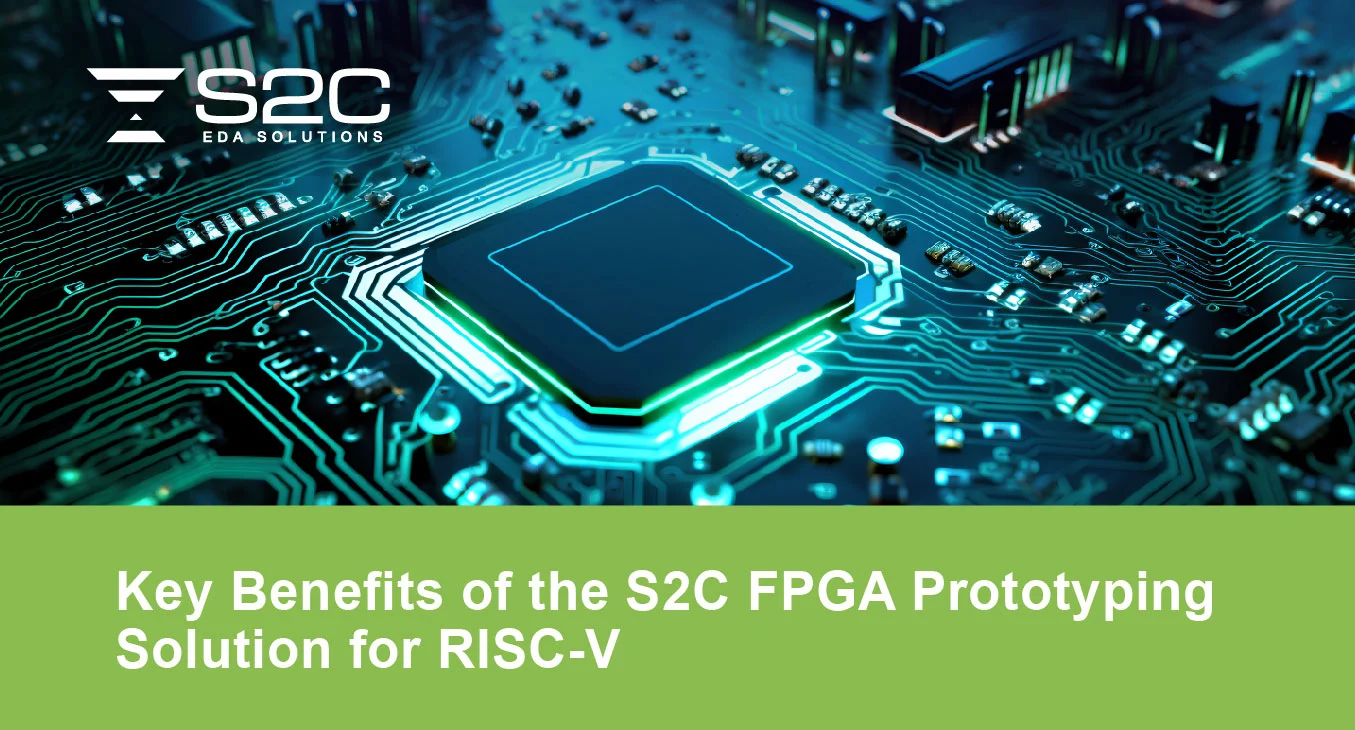 Enhancing the RISC-V Ecosystem with S2C Prototyping Solution| SemiWiki