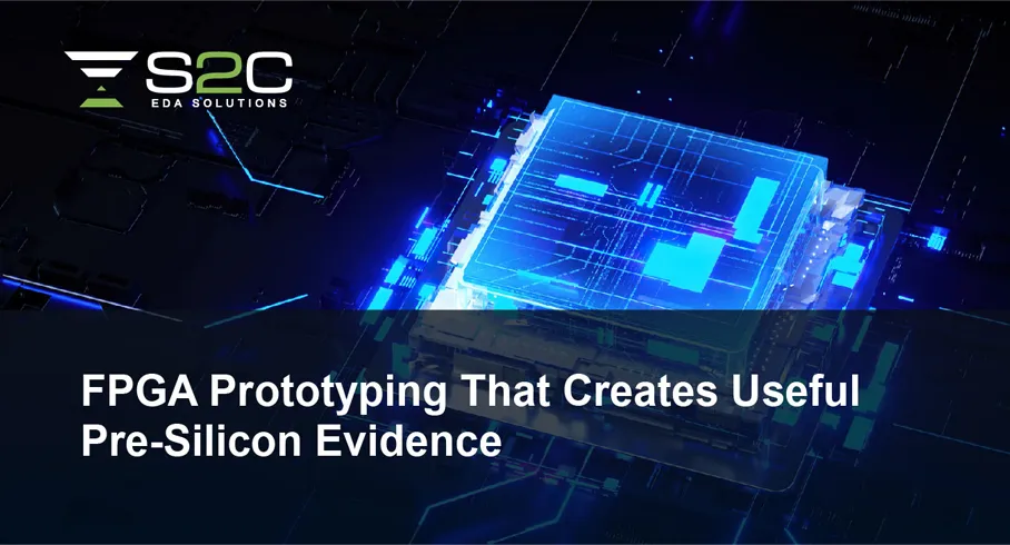 FPGA Prototyping That Creates Useful Pre-Silicon Evidence